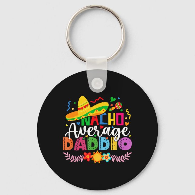 Nacho Average Daddio Funny Mexican Vintage Cinco Keychain (Front)