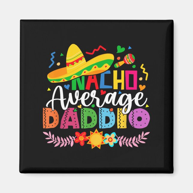 Nacho Average Daddio Funny Mexican Vintage Cinco Magnet (Front)