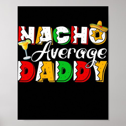 Nacho Average Daddy Cinco De Mayo Drinking Taco  Poster