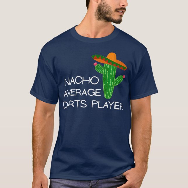 Nacho Average Darts Player - Funny Cinco De Mayo T-Shirt (Front)