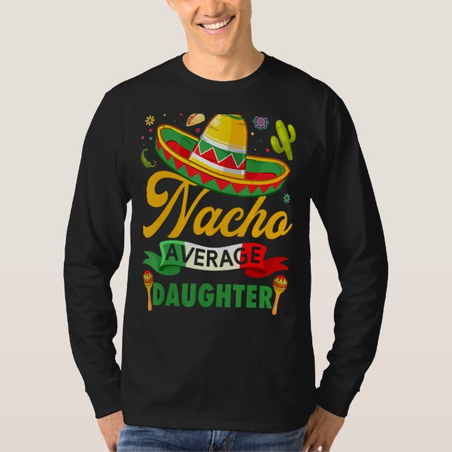 Nacho Average Daughter Sombrero Mexican Cinco De M T-Shirt (Front)
