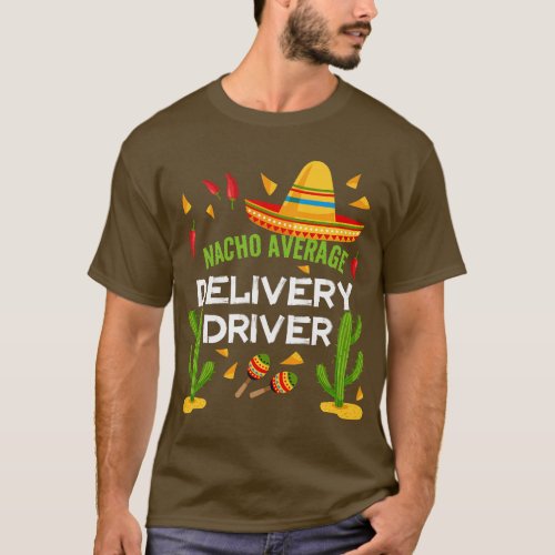 Nacho Average Delivery Driver Cinco De Mayo  girl T_Shirt