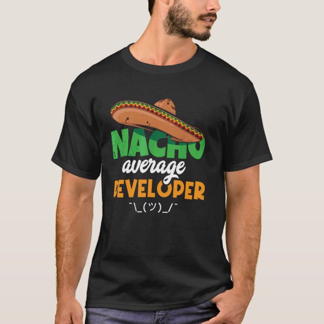 Nacho Average Developer Code - Programmer Software T-Shirt (Front)