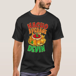 Nacho Average Devin Name Taco Nickname Mexican Fo T-Shirt