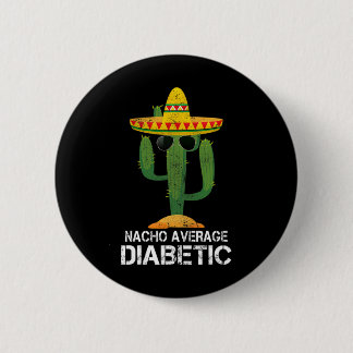 Nacho Average Diabetic Diabetes Awareness Tees For Button
