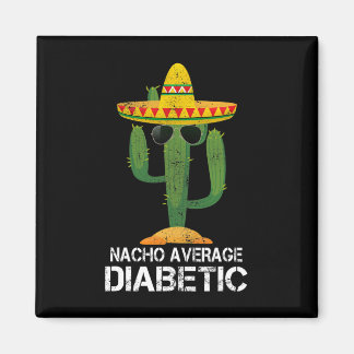 Nacho Average Diabetic Diabetes Awareness Tees For Magnet