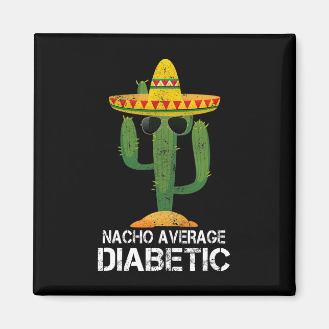 Nacho Average Diabetic Diabetes Awareness Tees For Magnet (Front)