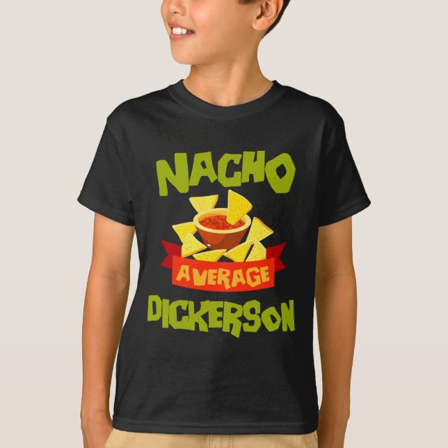 Nacho average dickerson funny birthday surname T-Shirt (Front)