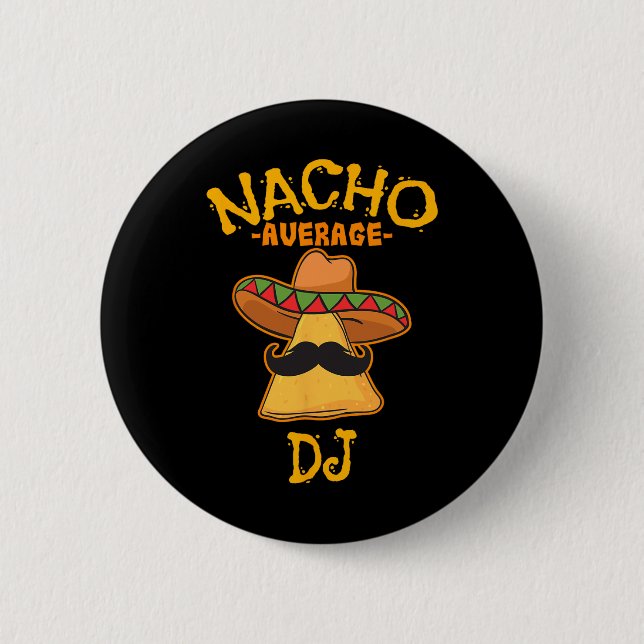Nacho Average Dj Cinco De Mayo Fiesta Mexican Part Button (Front)