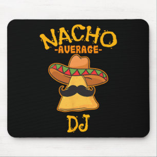 Nacho Average Dj Cinco De Mayo Fiesta Mexican Part Mouse Pad