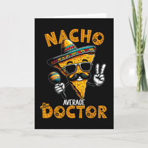 Nacho Average Doctor Funny Doctor Cinco De Mayo 1 Card