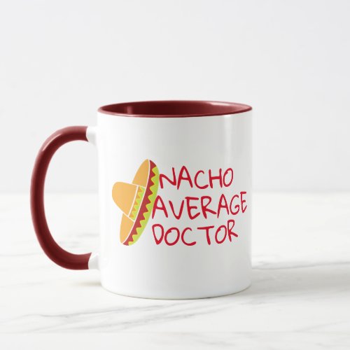 Nacho Average Doctor Medical Pun Funny Coffee Mug