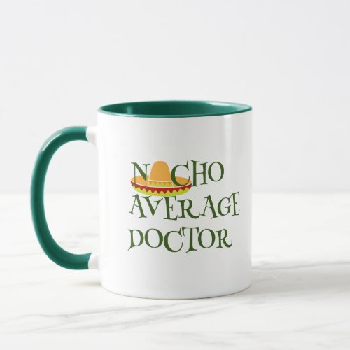 Nacho Average Doctor Medical Pun Funny Saying Mug