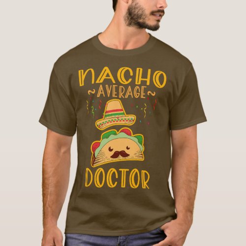Nacho Average Doctor Tee Mexican Fiesta Cinco De M