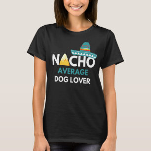 Nacho Average Dog - Cinco De Mayo T-Shirt