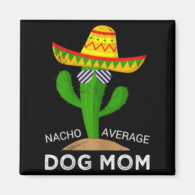 Nacho average dog mom  magnet (Front)