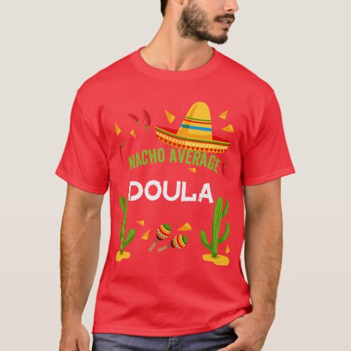 Nacho Average DOULA Cinco De Mayo  girl T_Shirt