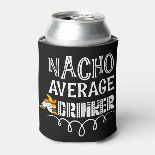 Nacho Average Drinker HHM Can Cooler