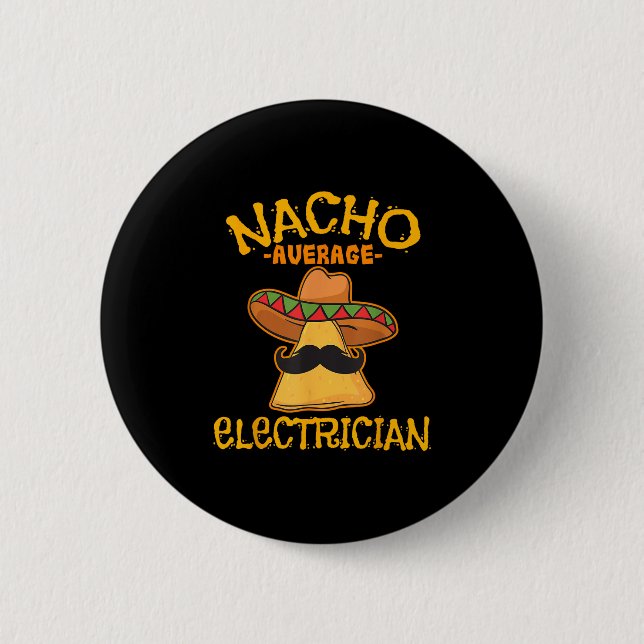Nacho Average Electrician Cinco De Mayo Fiesta  Button (Front)