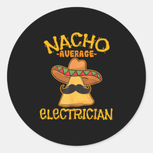 Nacho Average Electrician Cinco De Mayo Fiesta Classic Round Sticker