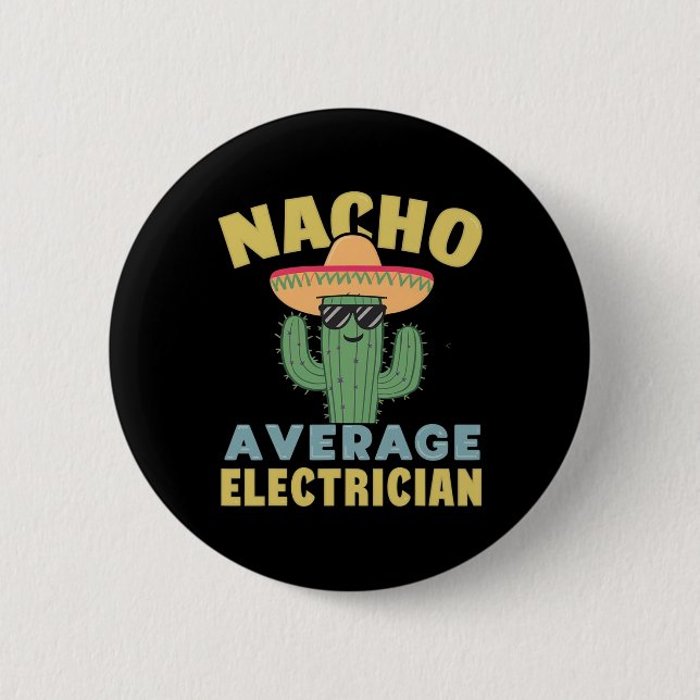 Nacho Average Electrician Cinco De Mayo Funny Elec Button (Front)
