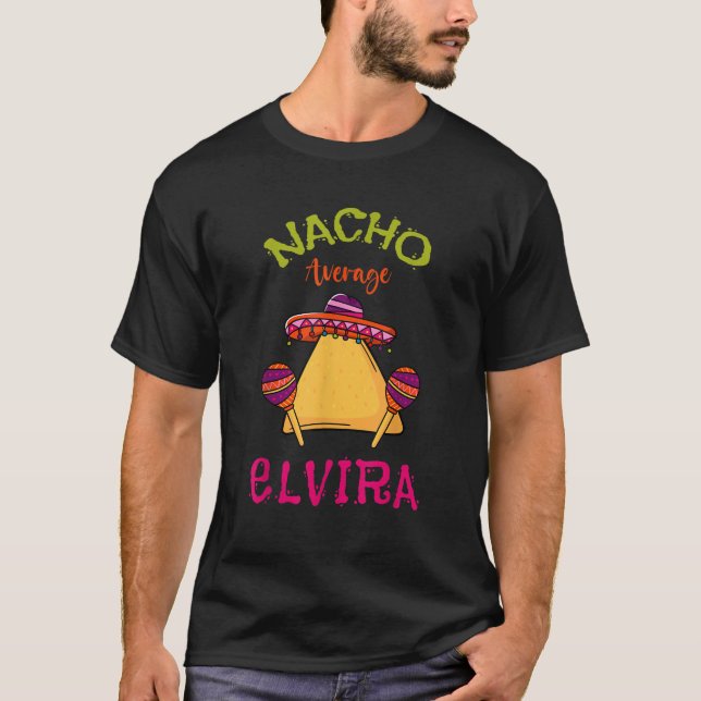 Nacho Average Elvira Personalized Name Funny Taco  T-Shirt (Front)