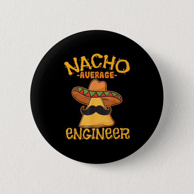 Nacho Average Engineer Engineering Professsion Cin Button (Front)