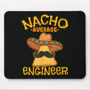 Nacho Average Engineer Engineering Professsion Cin Mouse Pad