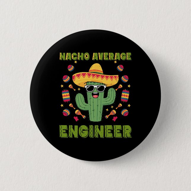 Nacho Average Engineer Mexican Funny Cinco De Mayo Button (Front)