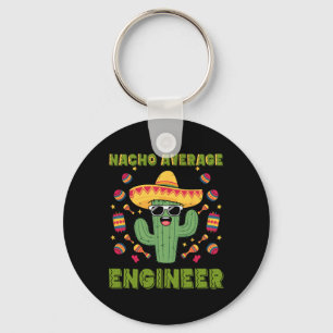 Nacho Average Engineer Mexican Funny Cinco De Mayo Keychain