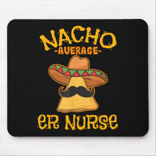 Nacho Average Er Nurse Cinco De Mayo Fiesta Emerge Mouse Pad