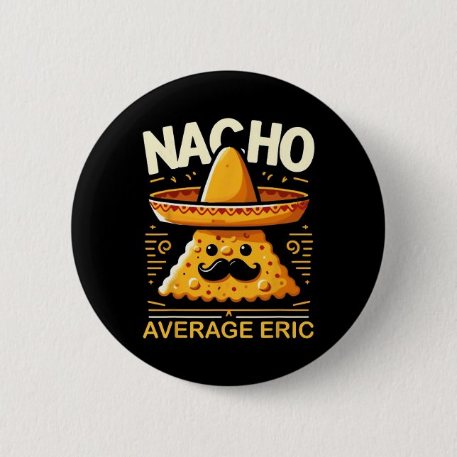 Nacho Average Eric Personalized Name Funny Mexican Button (Front)