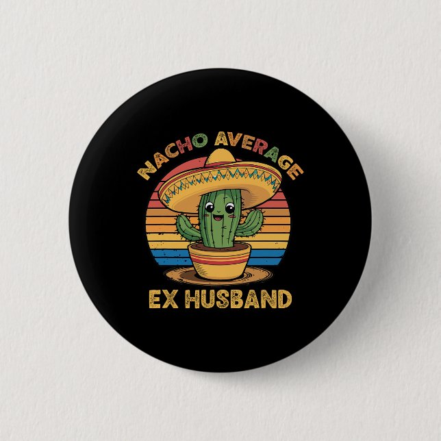 Nacho Average Ex Husband Matching Mexican Cinco De Button (Front)