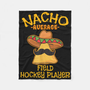 Nacho Average Field Hockey Player Cinco De Mayo Me Fleece Blanket