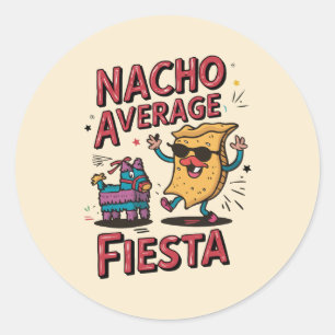 Nacho Average Fiesta – Fun, Colorful Nacho Design Classic Round Sticker