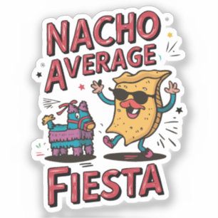Nacho Average Fiesta – Fun, Colorful Nacho Design Sticker