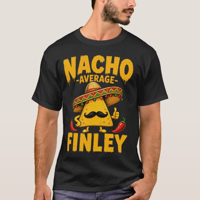 Nacho Average Finley Personalized Name Funny Taco  T-Shirt (Front)