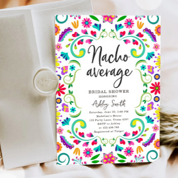 Nacho Average Floral Fiesta Mexican Bridal Shower Invitation by Anietillustration at Zazzle