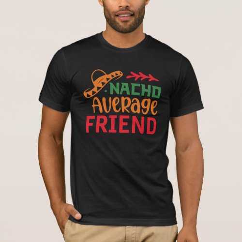 NACHO AVERAGE FRIEND T_Shirt