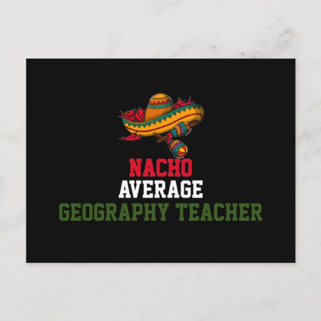Nacho Average Geography Teacher  Postcard (Front)