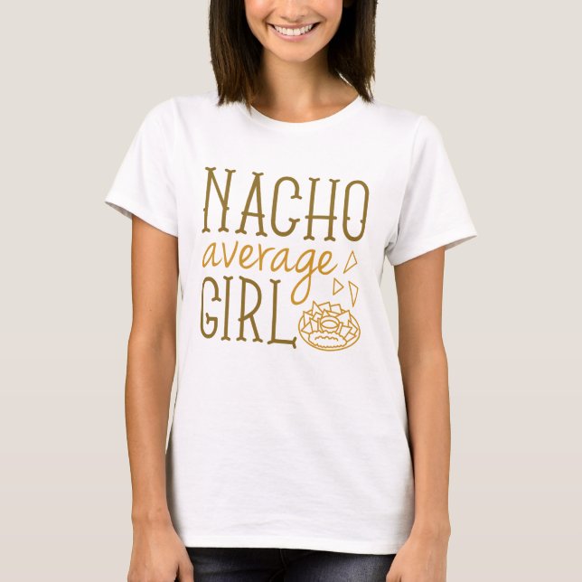 Nacho Average Girl T-Shirt (Front)