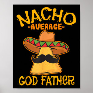 Nacho Average God Father Godparent Cinco De Mayo F Poster