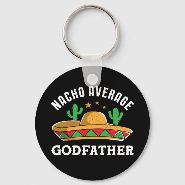 Nacho Average Godfather Funny Mexican Food Pun Keychain (Front)