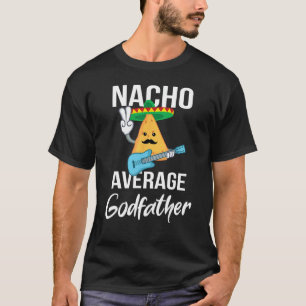 Nacho Average Godfather Funny Taco Tuesday Men Gif T-Shirt