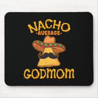 Nacho Average Godmom Mexican Cinco De Mayo Godmoth Mouse Pad