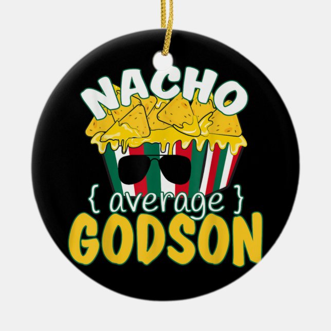 Nacho Average Godson Funny Fathers Day Cinco De Ceramic Ornament (Front)