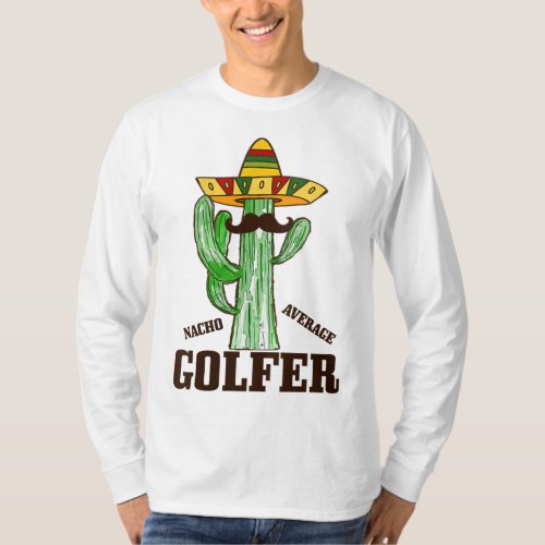 Nacho Average Golfer Funny Golf Mexican Cinco De M T_Shirt