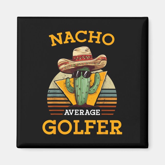 Nacho Average Golfer Funny Mexican Golf Player Cin Magnet (Front)