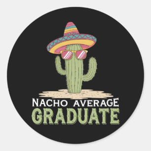 Nacho Average Graduate Cactus Graduation Mexican Classic Round Sticker