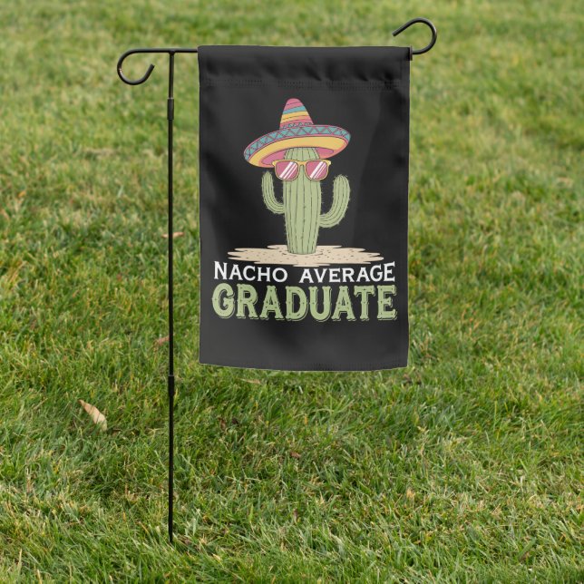 Nacho Average Graduate Cactus Graduation Mexican Garden Flag (In SItu)